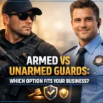Armed vs Unarmed Guards: Which Option Fits Your Business?