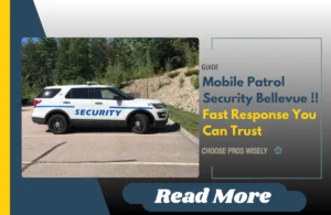 Mobile Patrol Security Bellevue: Fast Response You Can Trust
